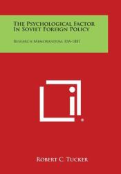 The Psychological Factor in Soviet Foreign Policy : Research Memorandum, Rm-1881