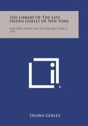The Library of the Late Ogden Goelet of New York : Part One, Public Sale on January 3 And 4 1935