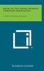 Music in the Young Women's Christian Association : A Guide to Program Planning
