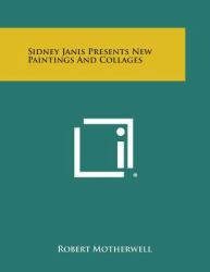 Sidney Janis Presents New Paintings and Collages