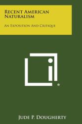 Recent American Naturalism : An Exposition and Critique