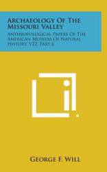 Archaeology of the Missouri Valley : Anthropological Papers of the American Museum of Natural History, V22, Part 6