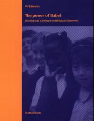 The Power of Babel : Teaching and Learning in Multilingual Classrooms