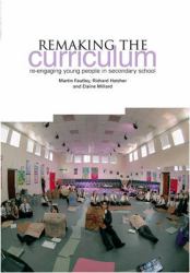 Remaking the Curriculum : Re-Engaging Young People in Secondary School