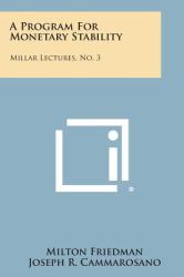 A Program for Monetary Stability : Millar Lectures, No. 3