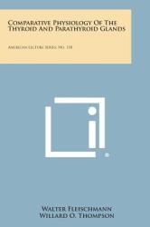 Comparative Physiology of the Thyroid and Parathyroid Glands : American Lecture Series, No. 118