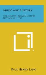 Music and History : The Eleventh Kenyon Lecture, November 21 1952