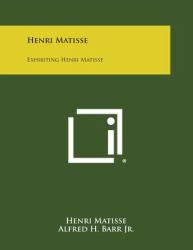 Henri Matisse : Exhibiting Henri Matisse