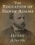 The Education of Henry Adams (Annotated)