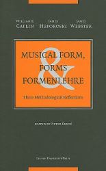 Musical Form, Forms and Formenlehre : Three Methodological Reflections