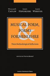 Musical Form, Forms, and Formenlehre : Three Methodological Reflections