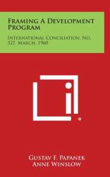 Framing a Development Program : International Conciliation, No. 527, March 1960