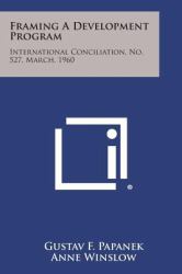 Framing a Development Program : International Conciliation, No. 527, March 1960