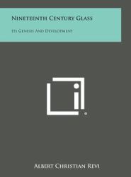 Nineteenth Century Glass : Its Genesis and Development