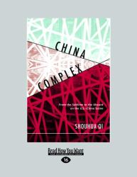 China Complex : From the Sublime to the Absurd on the U. S. -China Scene