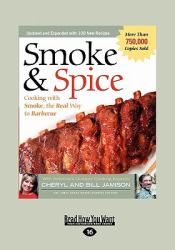 Smoke and Spice : Cooking with Smoke, the Real Way to Barbecue