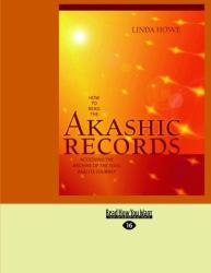 How to Read the Akashic Records : Accessing the Archive of the Soul and Its Journey