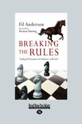 Breaking the Rules : Trading Performance for Intimacy with God