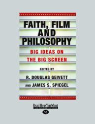 Faith, Film and Philosophy : Big Ideas on the Big Screen
