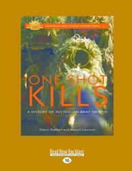 One Shot Kills : A History of Australian Army Sniping