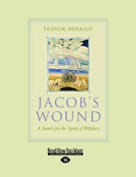 Jacob's Wound : A Search for the Spirit of Wildness