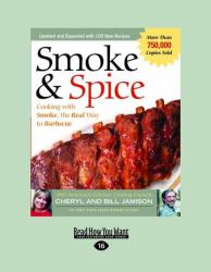 Smoke and Spice : Cooking with Smoke, the Real Way to Barbecue
