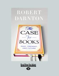 The Case for Books : Past, Present, and Future