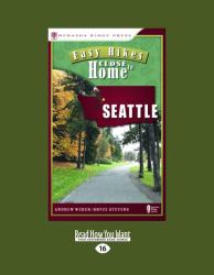 Easy Hikes Close to Home : Seattle - Including Bellevue and Outlying Areas