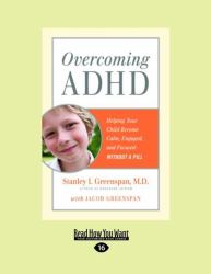 Overcoming Adhd : Helping Your Child Become Calm, Engaged, and Focused-Without a Pill