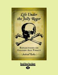 Life under the Jolly Roger : Reflections on Golden Age Piracy