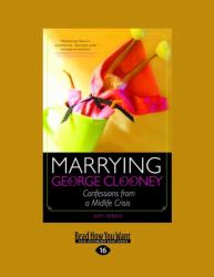 Marrying George Clooney : Confessions from a Midlife Crisis