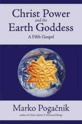 Christ Power and the Earth Goddess : A Fifth Gospel