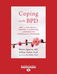 Coping with BPD : DBT and CBT Skills to Soothe the Symptoms of Borderline Personality Disorder