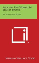 Around the World in Eighty Hours : An Adventure Story