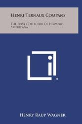 Henri Ternaux Compans : The First Collector of Hispanic-Americana