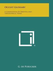 Occult Glossary : A Compendium of Oriental and Theosophical Terms