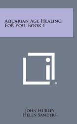 Aquarian Age Healing for You, Book 1