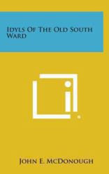 Idyls of the Old South Ward