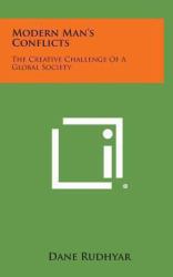 Modern Man's Conflicts : The Creative Challenge of a Global Society