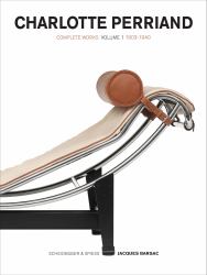 Charlotte Perriand : Complete Works. Volume 1: 1903-1940
