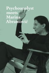 Psychoanalyst Meets Marina Abramovic : Jeannette Fischer Meets Artist