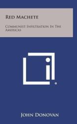 Red MacHete : Communist Infiltration in the Americas
