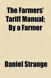 The Farmers' Tariff Manual