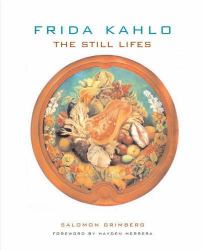 Frida Kahlo : The Still Lifes
