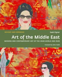 Art of the Middle East : Modern and Contemporary Art of the Arab World and Iran