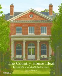 The Country House Ideal : Recent Work by ADAM Architecture