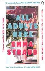 All Adults Here : A Funny, Uplifting and Big-Hearted Novel about Family - an Instant New York Times Bestseller