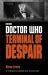 Doctor Who: Terminal of Despair : Terminal of Despair Doctor Who: Terminal of Despair : Terminal of Despair