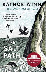The Salt Path : The Uplifting True Story. a Sunday Times Bestseller. Now Long Listed for the Wainwright Prize