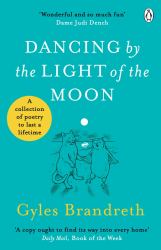 Dancing by the Light of the Moon : Over 250 Poems to Read, Relish and Recite